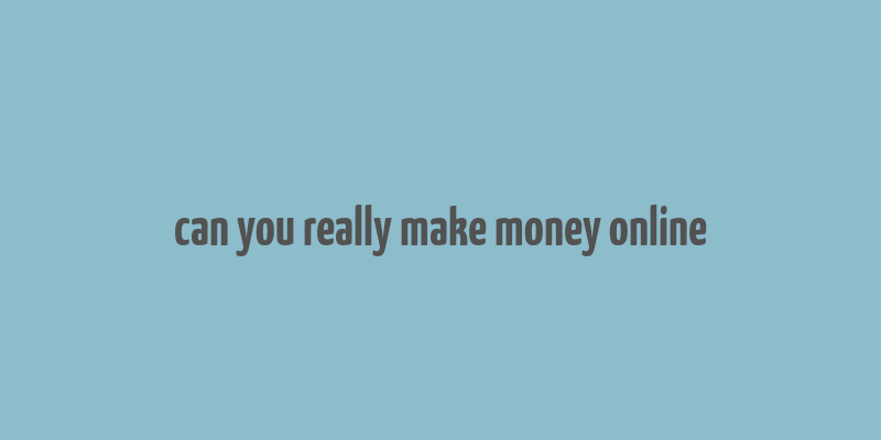 can you really make money online