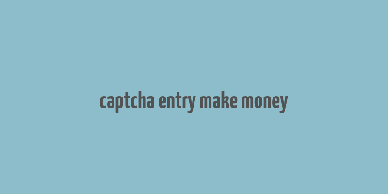 captcha entry make money