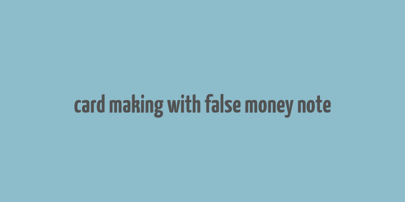 card making with false money note