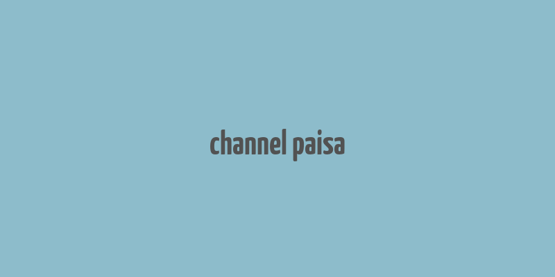 channel paisa