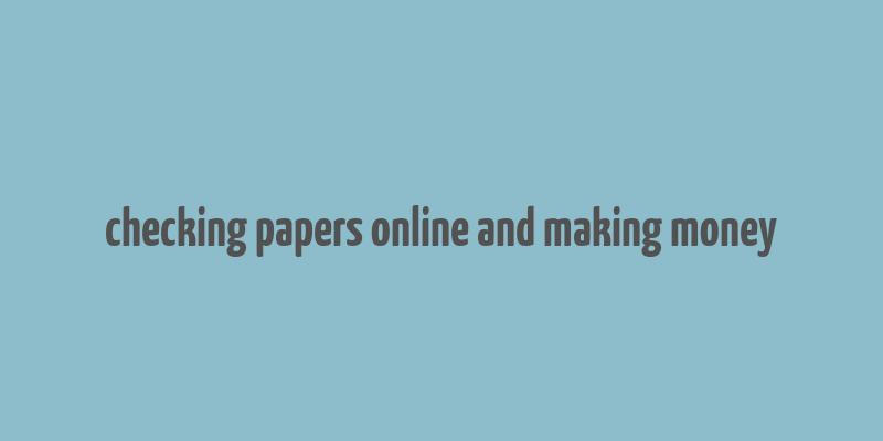 checking papers online and making money