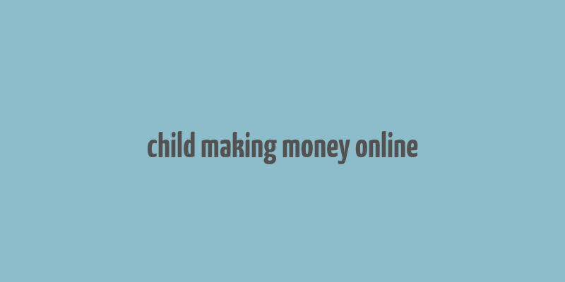 child making money online