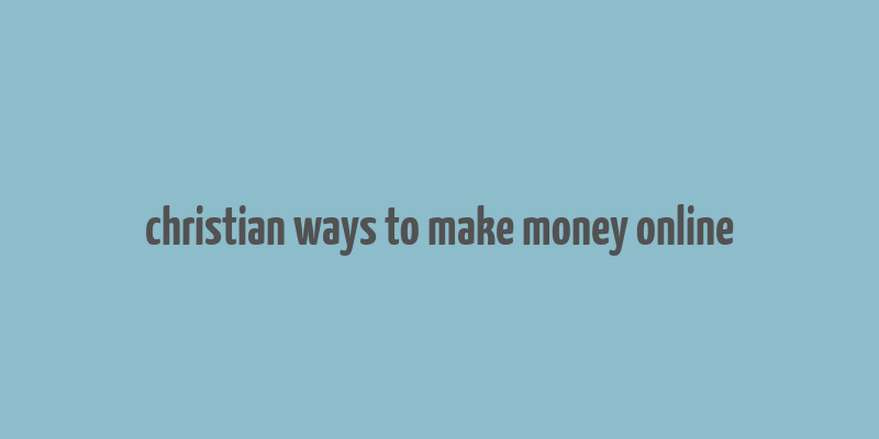 christian ways to make money online