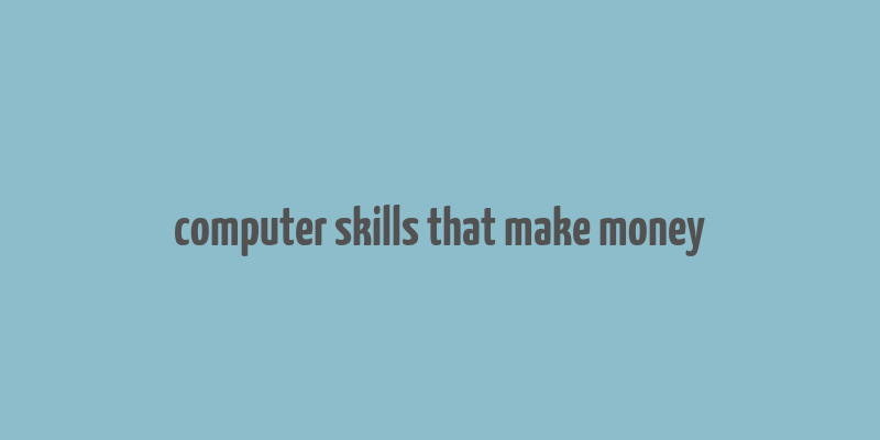 computer skills that make money