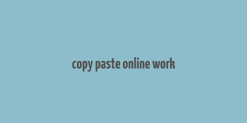 copy paste online work