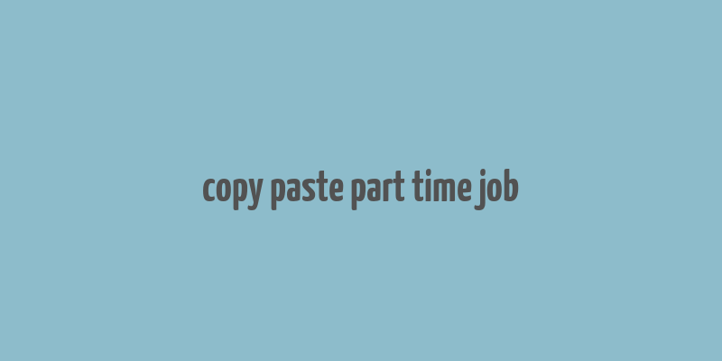 copy paste part time job