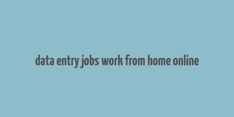 data entry jobs work from home online