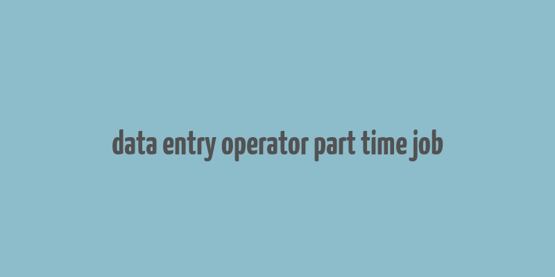 data entry operator part time job