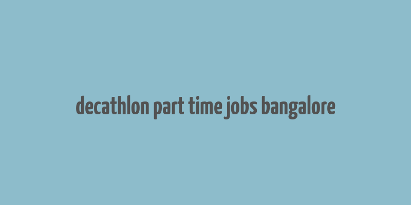 decathlon part time jobs bangalore