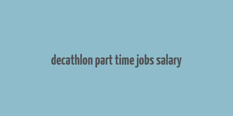 decathlon part time jobs salary