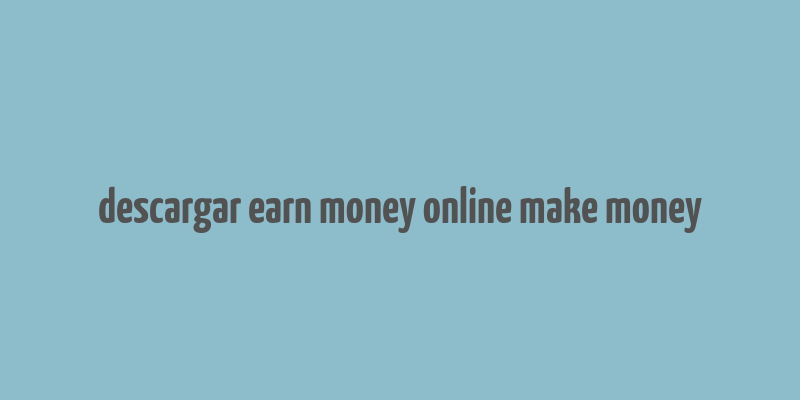 descargar earn money online make money