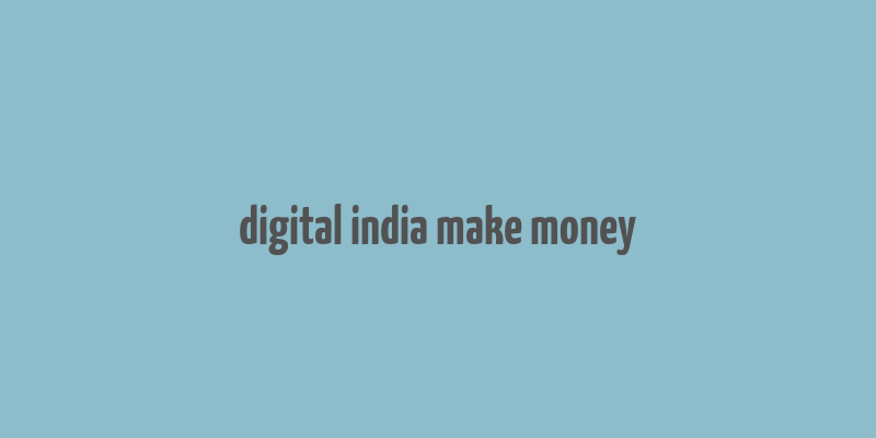 digital india make money