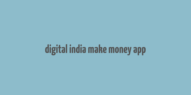 digital india make money app