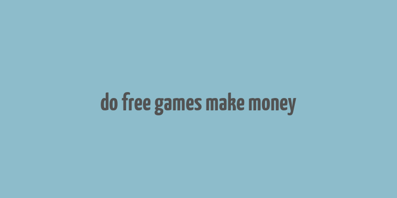 do free games make money