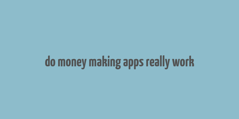 do money making apps really work