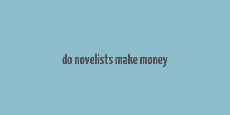 do novelists make money