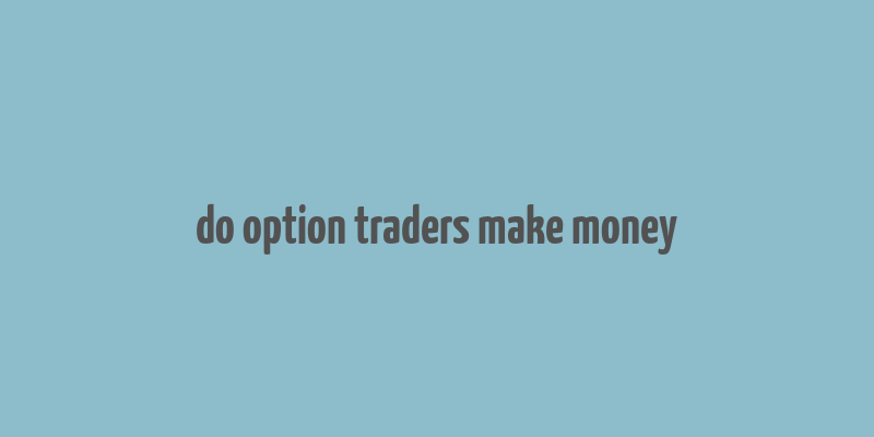 do option traders make money