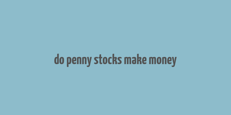 do penny stocks make money