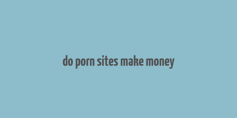 do porn sites make money