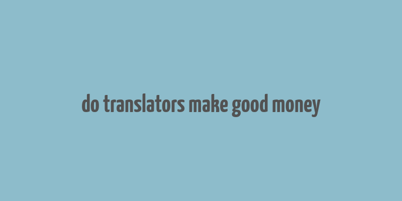 do translators make good money