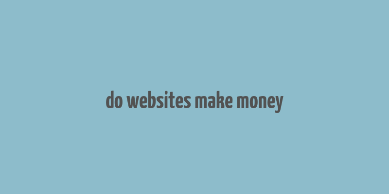 do websites make money