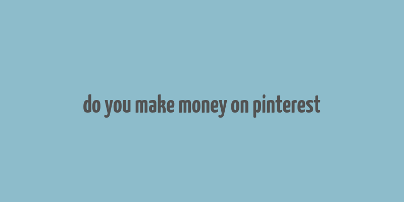 do you make money on pinterest