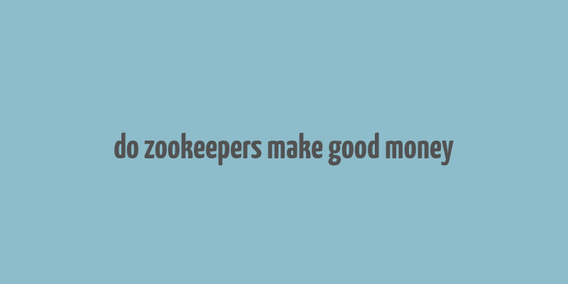 do zookeepers make good money