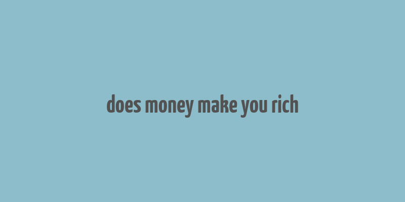 does money make you rich