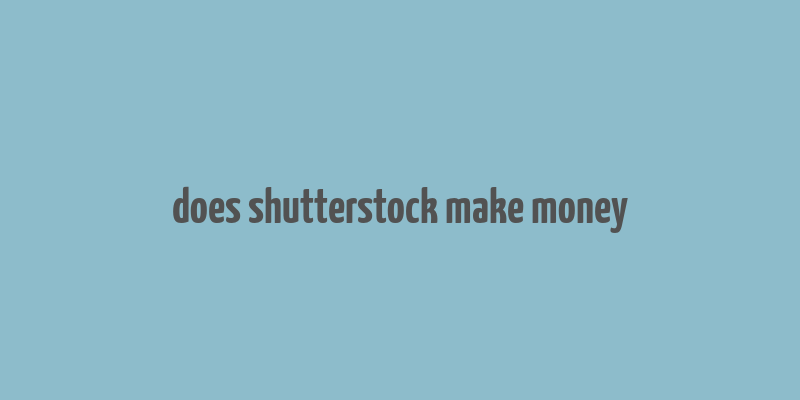 does shutterstock make money