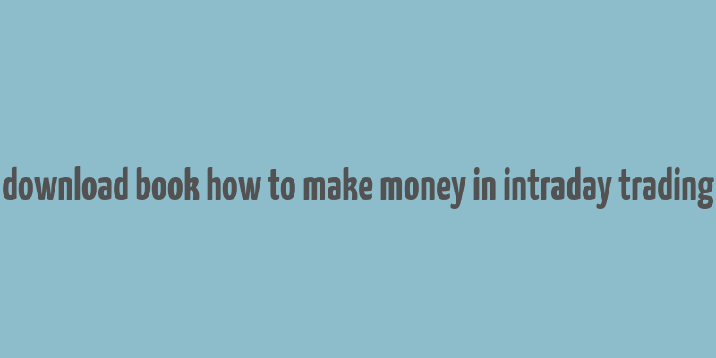 download book how to make money in intraday trading