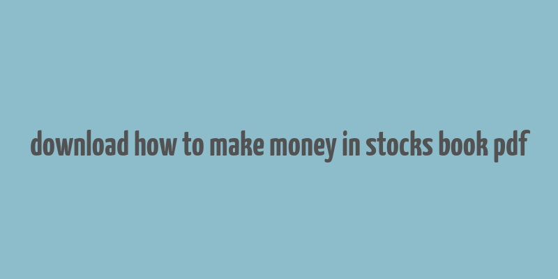 download how to make money in stocks book pdf