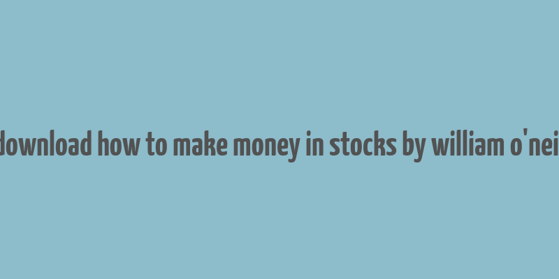 download how to make money in stocks by william o'neil