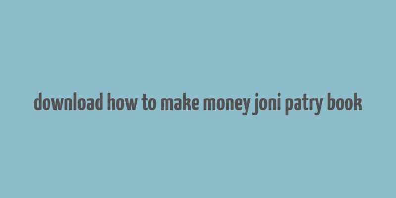 download how to make money joni patry book