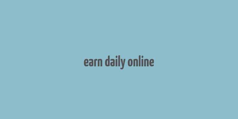 earn daily online