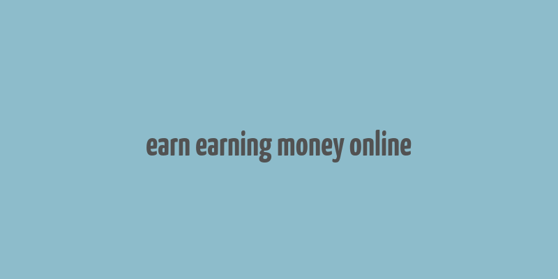 earn earning money online