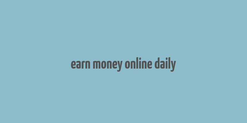 earn money online daily