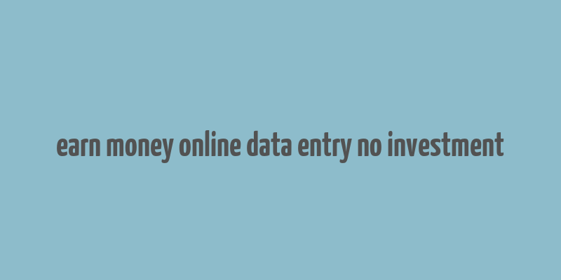 earn money online data entry no investment