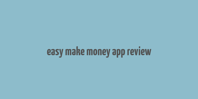 easy make money app review