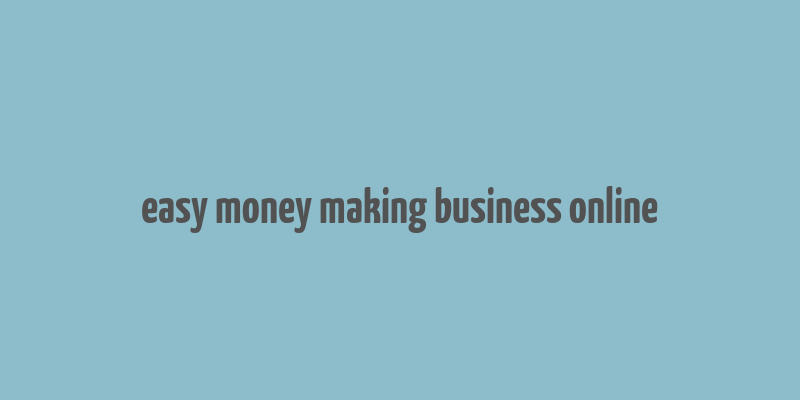 easy money making business online