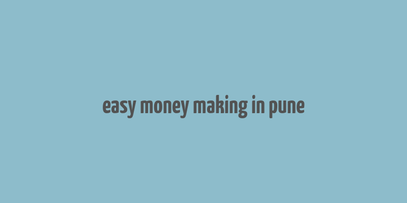 easy money making in pune