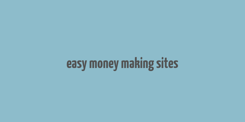 easy money making sites