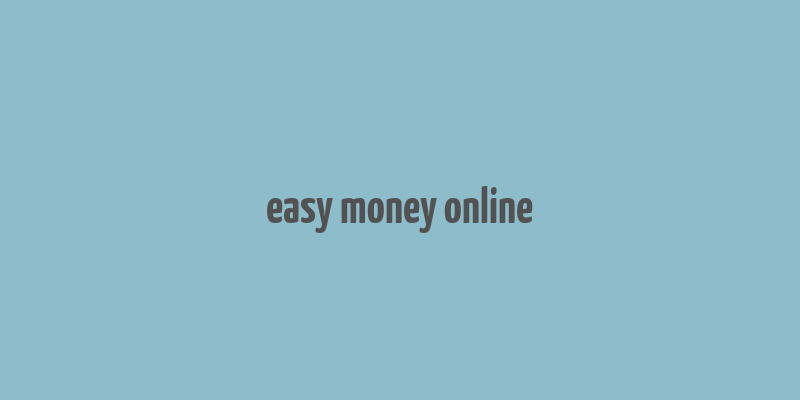 easy money online