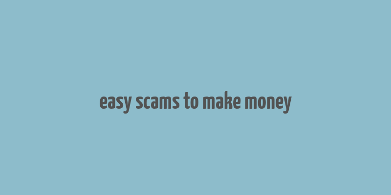 easy scams to make money