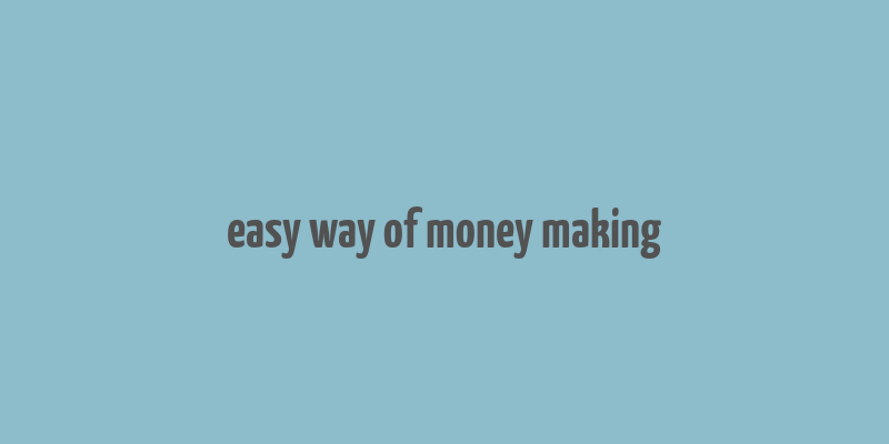 easy way of money making