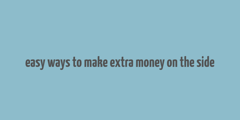 easy ways to make extra money on the side