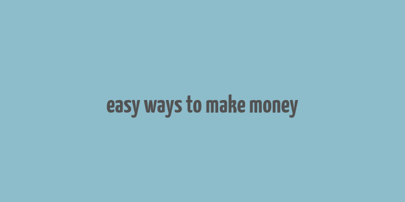 easy ways to make money