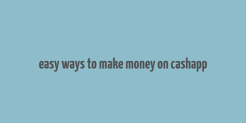 easy ways to make money on cashapp