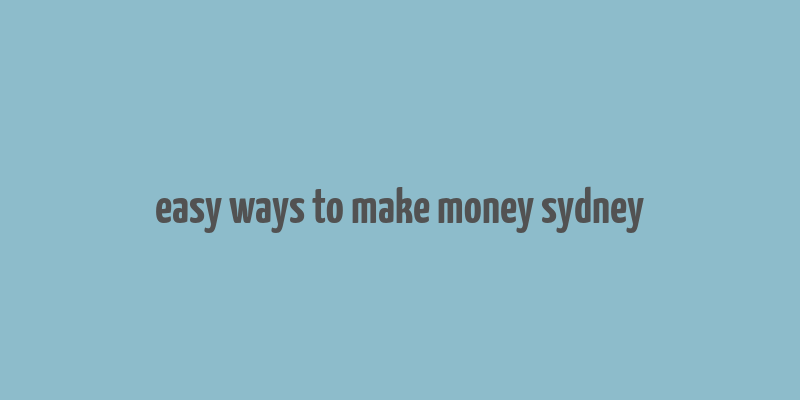 easy ways to make money sydney