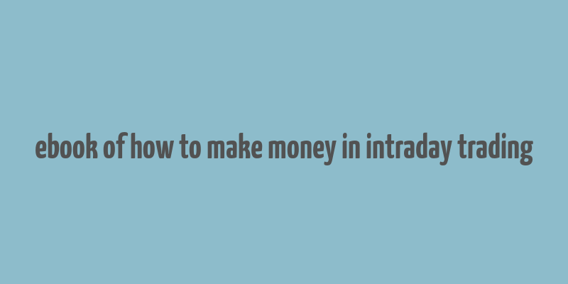 ebook of how to make money in intraday trading