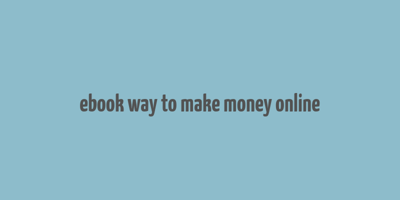 ebook way to make money online